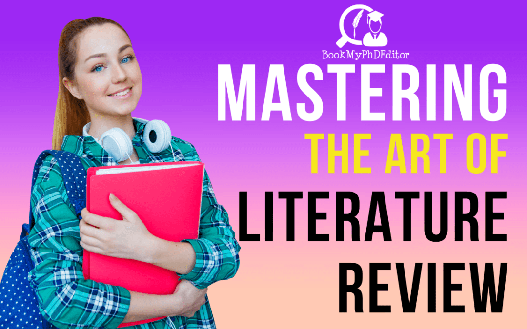 Mastering The Art Of Literature Review: A Guide For Master’s And PhD Students