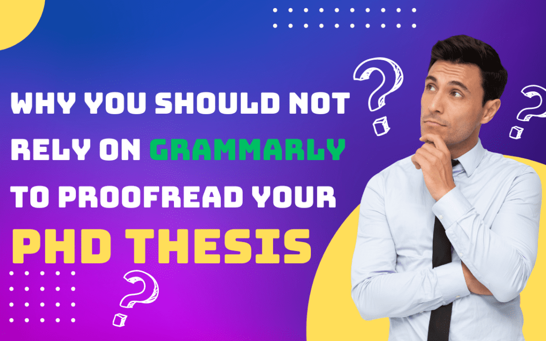 Why You Shouldn’t Rely on Grammarly to Proofread Your PhD Thesis